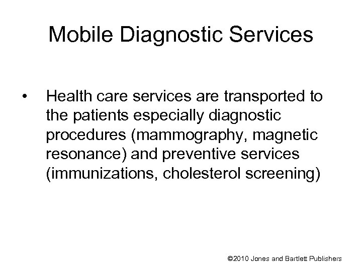 Mobile Diagnostic Services • Health care services are transported to the patients especially diagnostic