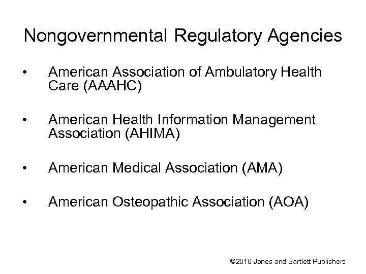 Nongovernmental Regulatory Agencies • American Association of Ambulatory Health Care (AAAHC) • American Health