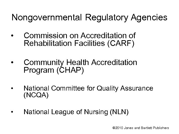 Nongovernmental Regulatory Agencies • Commission on Accreditation of Rehabilitation Facilities (CARF) • Community Health