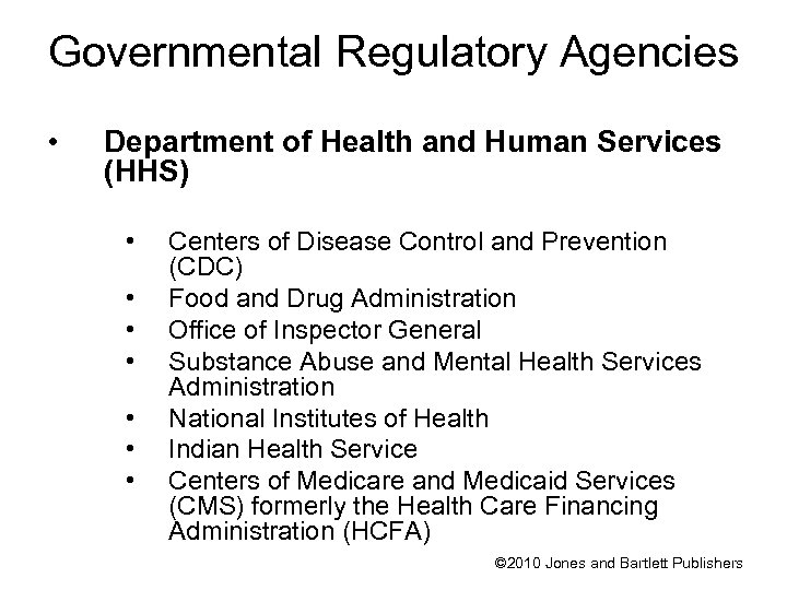 Governmental Regulatory Agencies • Department of Health and Human Services (HHS) • • Centers