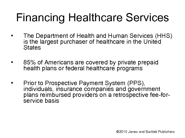 Financing Healthcare Services • The Department of Health and Human Services (HHS) is the