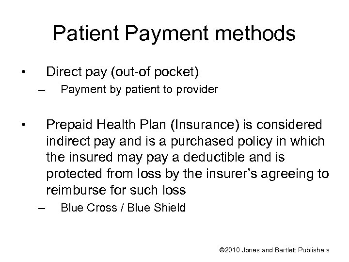 Patient Payment methods • Direct pay (out-of pocket) – • Payment by patient to