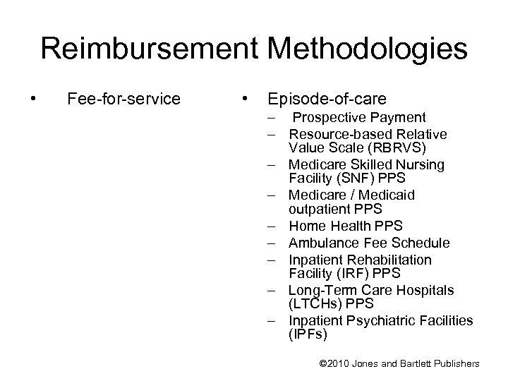 Reimbursement Methodologies • Fee-for-service • Episode-of-care – Prospective Payment – Resource-based Relative Value Scale