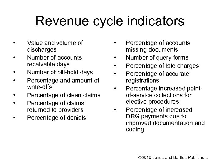 Revenue cycle indicators • • Value and volume of discharges Number of accounts receivable