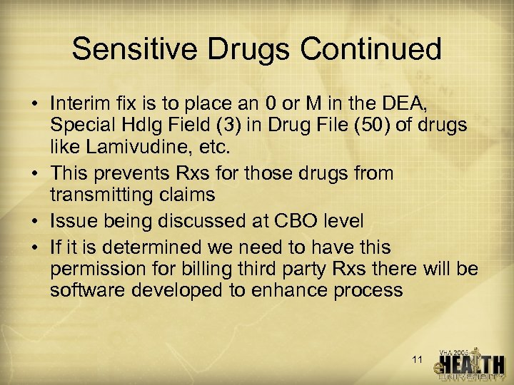 Sensitive Drugs Continued • Interim fix is to place an 0 or M in