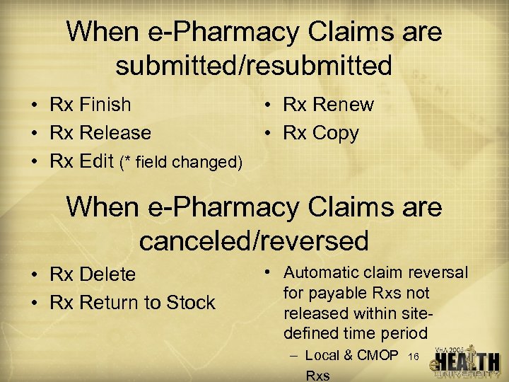 When e-Pharmacy Claims are submitted/resubmitted • Rx Finish • Rx Release • Rx Edit