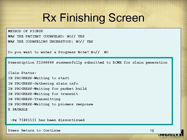 Rx Finishing Screen METHOD OF PICKUP WAS THE PATIENT COUNSELED: NO// YES WAS THE
