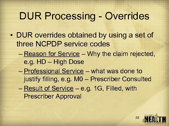DUR Processing - Overrides • DUR overrides obtained by using a set of three
