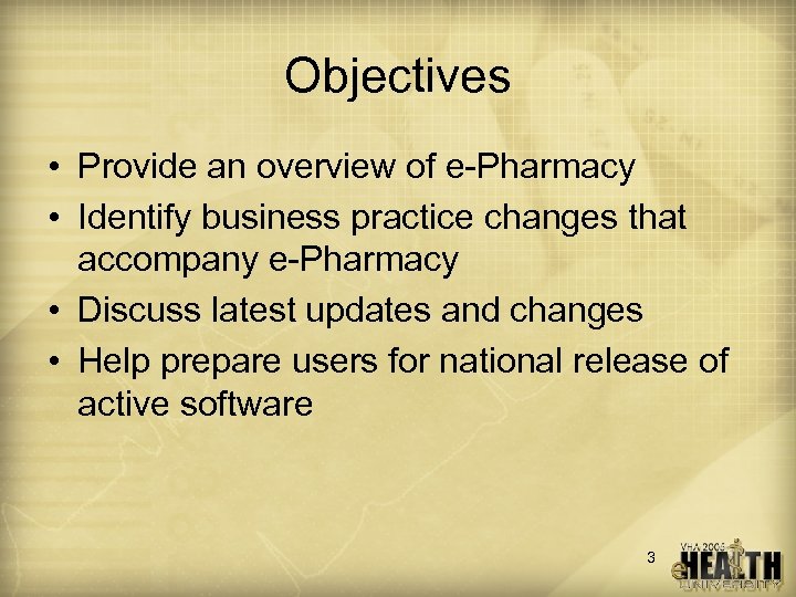 Objectives • Provide an overview of e-Pharmacy • Identify business practice changes that accompany