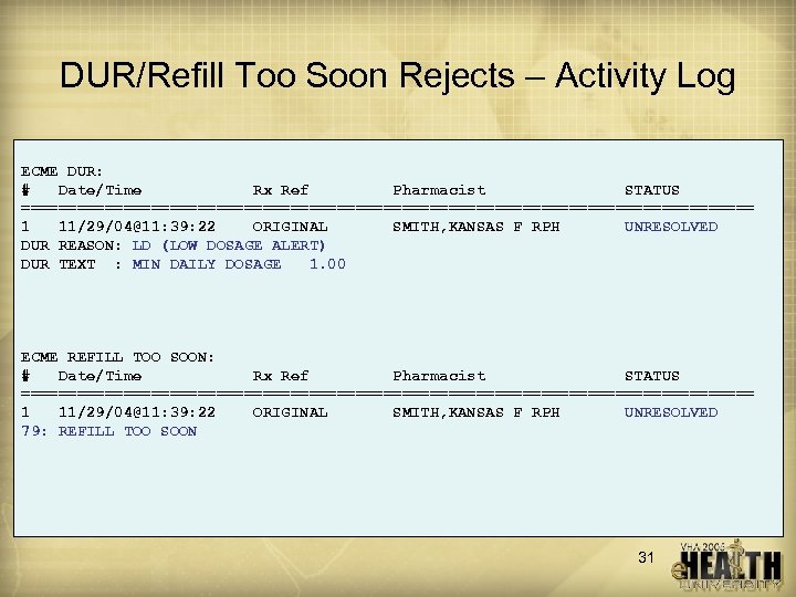 DUR/Refill Too Soon Rejects – Activity Log ECME DUR: # Date/Time Rx Ref Pharmacist