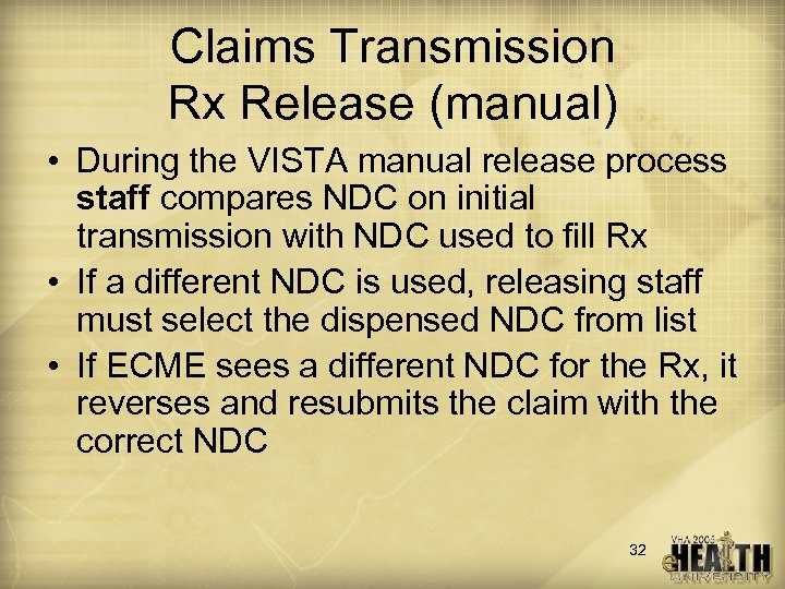 Claims Transmission Rx Release (manual) • During the VISTA manual release process staff compares
