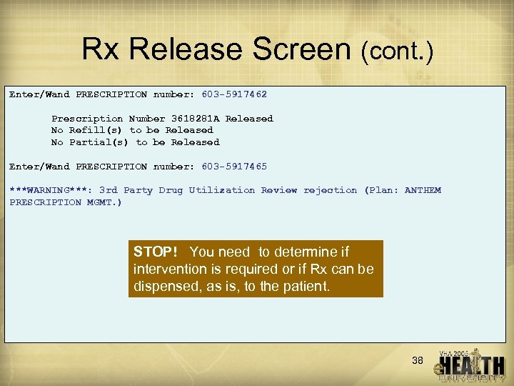 Rx Release Screen (cont. ) Enter/Wand PRESCRIPTION number: 603 -5917462 Prescription Number 3618281 A