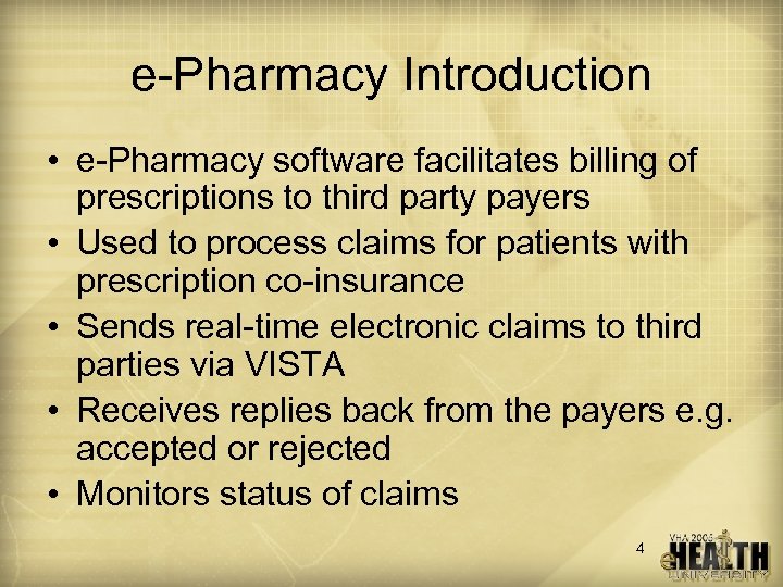 e-Pharmacy Introduction • e-Pharmacy software facilitates billing of prescriptions to third party payers •