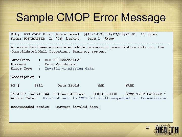 Sample CMOP Error Message Subj: 603 CMOP Error Encountered [#1071857] 04/27/05@21: 01 16 lines
