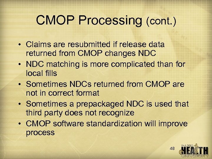 CMOP Processing (cont. ) • Claims are resubmitted if release data returned from CMOP