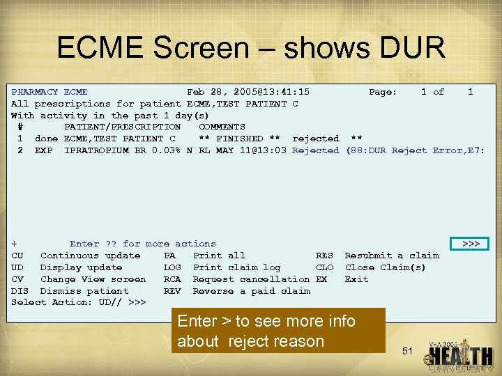 ECME Screen – shows DUR PHARMACY ECME Feb 28, 2005@13: 41: 15 Page: 1