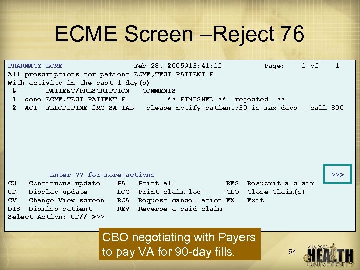 ECME Screen –Reject 76 PHARMACY ECME Feb 28, 2005@13: 41: 15 Page: 1 of