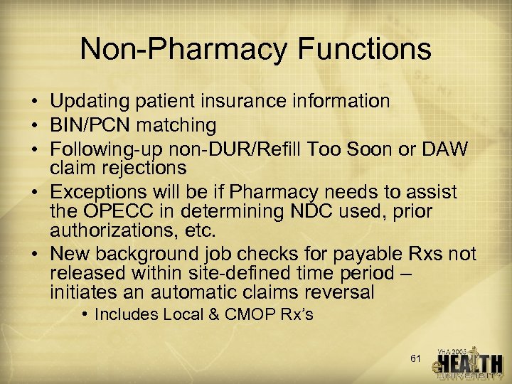 Non-Pharmacy Functions • Updating patient insurance information • BIN/PCN matching • Following-up non-DUR/Refill Too