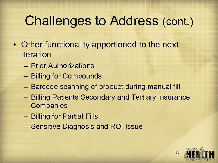 Challenges to Address (cont. ) • Other functionality apportioned to the next iteration –