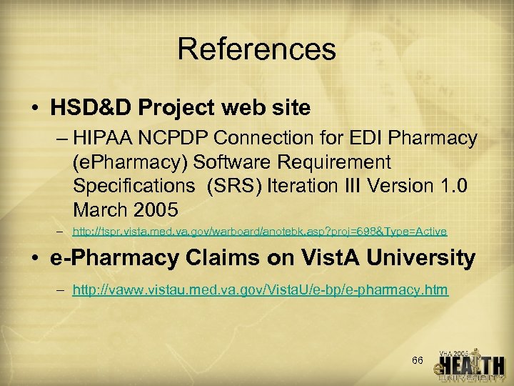 References • HSD&D Project web site – HIPAA NCPDP Connection for EDI Pharmacy (e.