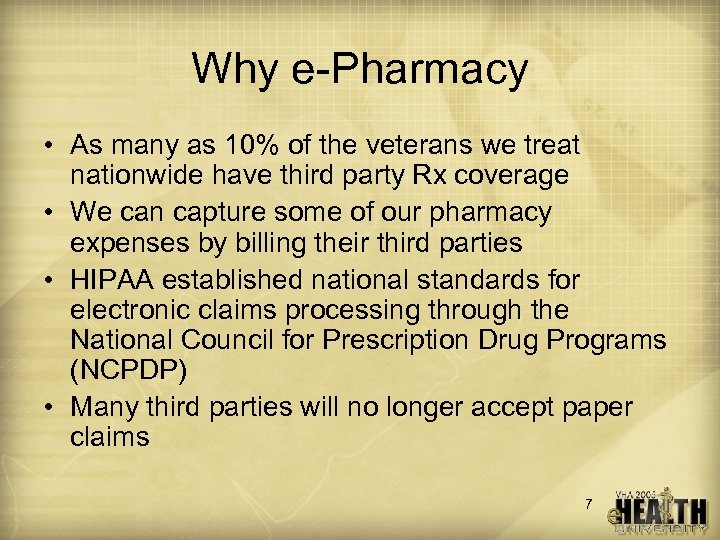 Why e-Pharmacy • As many as 10% of the veterans we treat nationwide have