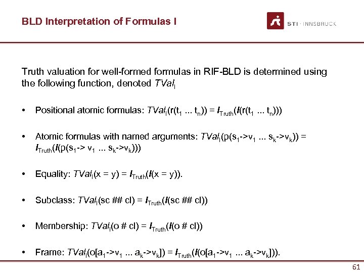 BLD Interpretation of Formulas I Truth valuation for well-formed formulas in RIF-BLD is determined