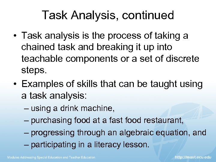 Task Analysis, continued • Task analysis is the process of taking a chained task