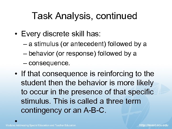 Task Analysis, continued • Every discrete skill has: – a stimulus (or antecedent) followed