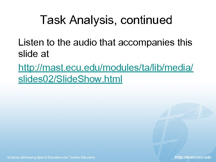 Task Analysis, continued Listen to the audio that accompanies this slide at http: //mast.