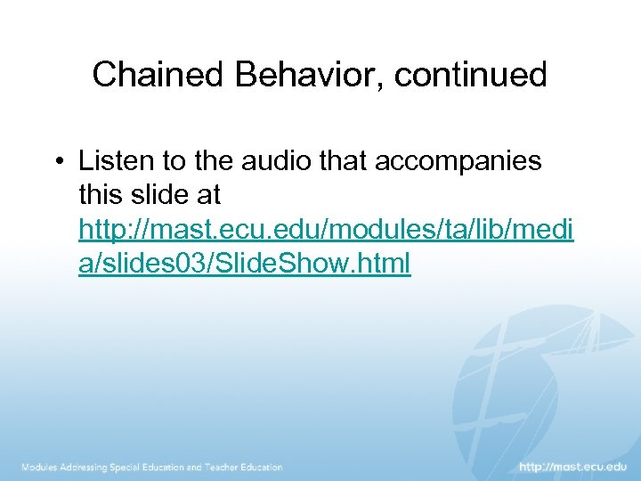 Chained Behavior, continued • Listen to the audio that accompanies this slide at http: