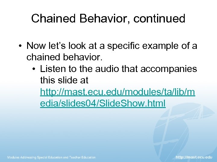 Chained Behavior, continued • Now let’s look at a specific example of a chained