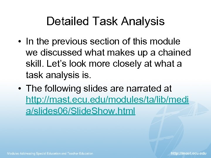 Detailed Task Analysis • In the previous section of this module we discussed what