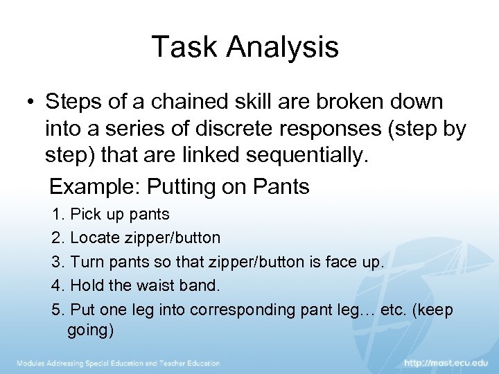 Task Analysis • Steps of a chained skill are broken down into a series