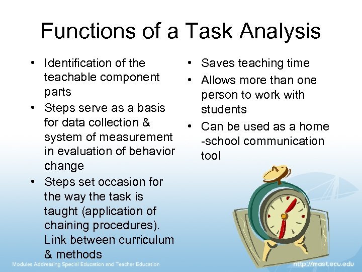 Functions of a Task Analysis • Identification of the • Saves teaching time teachable