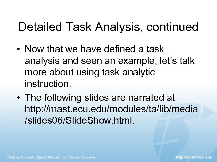 Detailed Task Analysis, continued • Now that we have defined a task analysis and