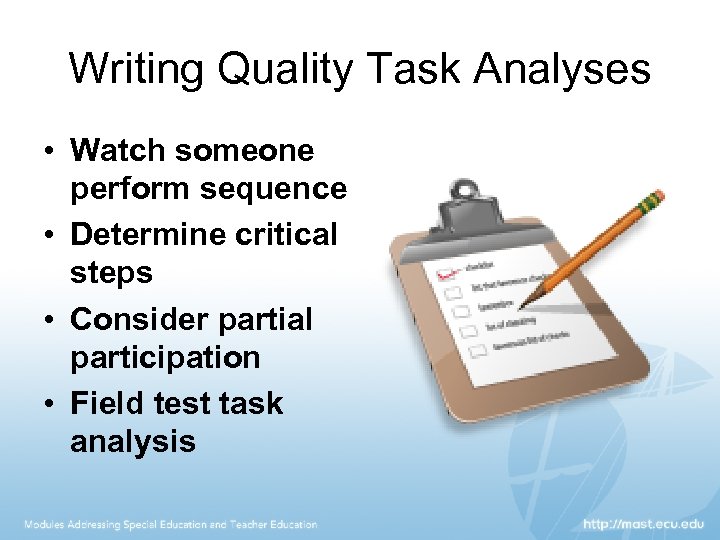 Writing Quality Task Analyses • Watch someone perform sequence • Determine critical steps •