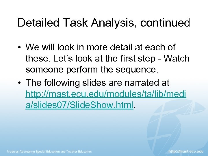 Detailed Task Analysis, continued • We will look in more detail at each of