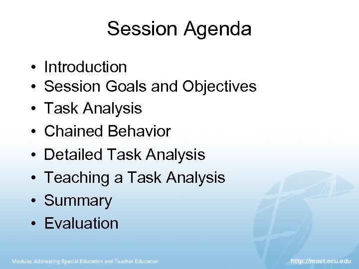 Session Agenda • • Introduction Session Goals and Objectives Task Analysis Chained Behavior Detailed