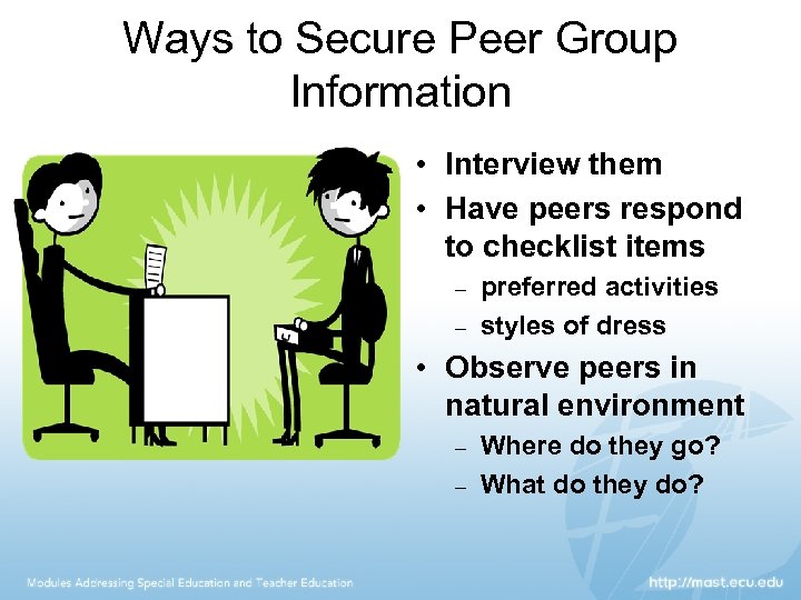 Ways to Secure Peer Group Information • Interview them • Have peers respond to