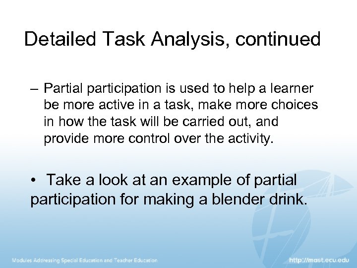 Detailed Task Analysis, continued – Partial participation is used to help a learner be