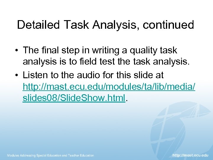 Detailed Task Analysis, continued • The final step in writing a quality task analysis