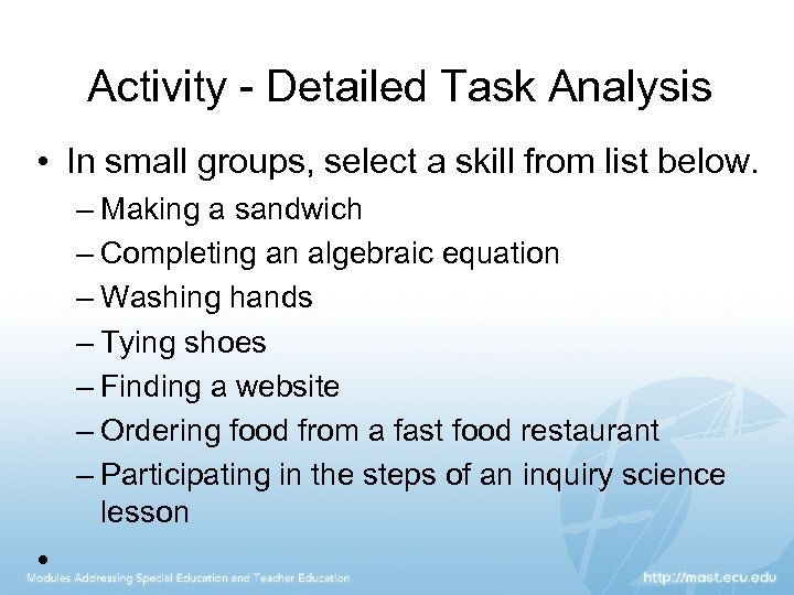 Activity - Detailed Task Analysis • In small groups, select a skill from list