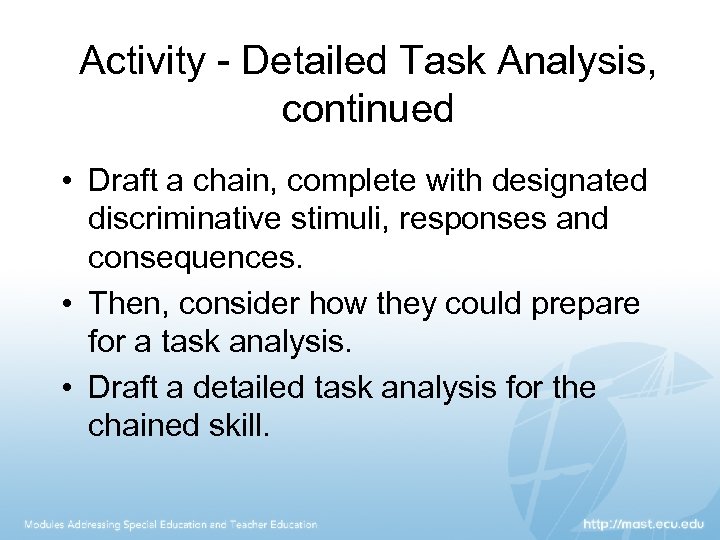 Activity - Detailed Task Analysis, continued • Draft a chain, complete with designated discriminative