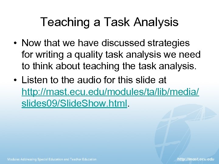 Teaching a Task Analysis • Now that we have discussed strategies for writing a