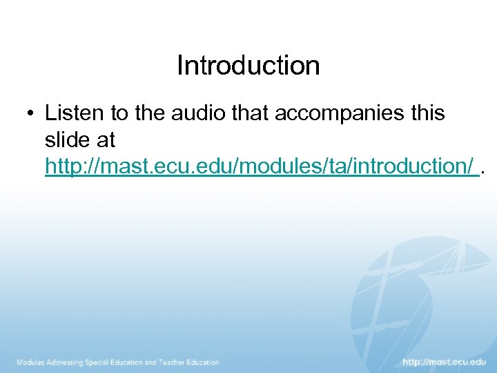 Introduction • Listen to the audio that accompanies this slide at http: //mast. ecu.