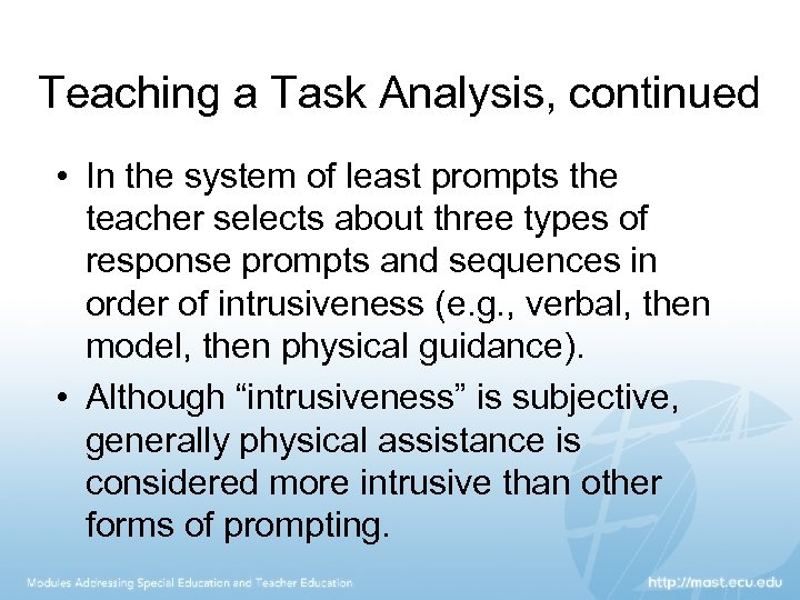 Teaching a Task Analysis, continued • In the system of least prompts the teacher