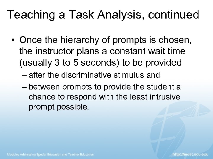 Teaching a Task Analysis, continued • Once the hierarchy of prompts is chosen, the