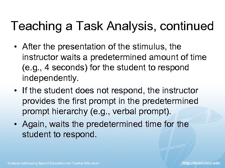 Teaching a Task Analysis, continued • After the presentation of the stimulus, the instructor