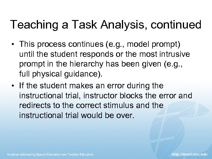 Teaching a Task Analysis, continued • This process continues (e. g. , model prompt)