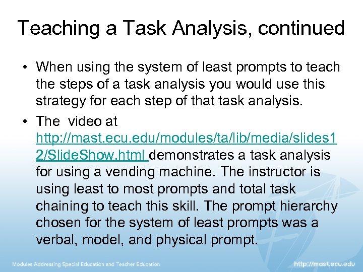 Teaching a Task Analysis, continued • When using the system of least prompts to